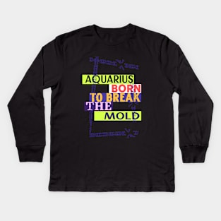 Aquarius - Born to Break the Mold Kids Long Sleeve T-Shirt